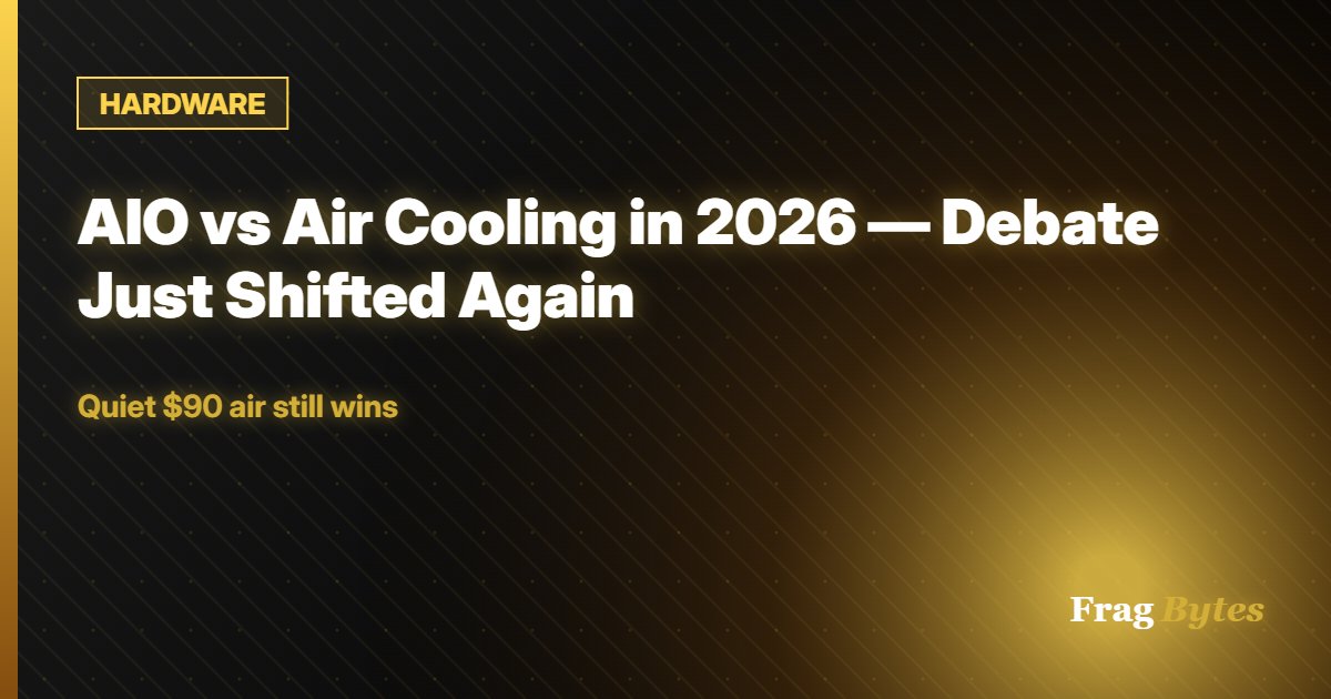 HARDWARE: AIO vs Air Cooling in 2026 — Debate Just Shifted Again