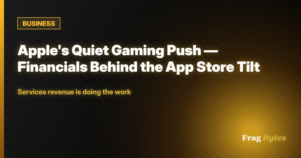 BUSINESS: Apple's Quiet Gaming Push — Financials Behind the App Store Tilt