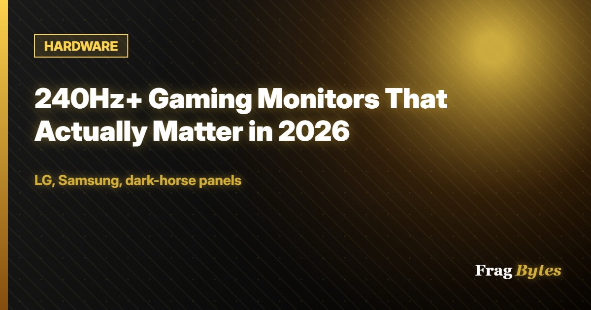 HARDWARE: 240Hz+ Gaming Monitors That Actually Matter in 2026