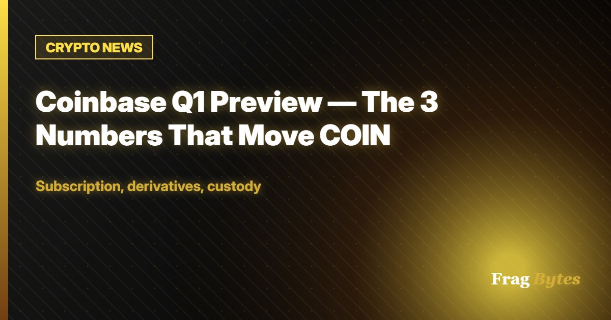Coinbase Q1 Preview — The 3 Numbers That Move COIN