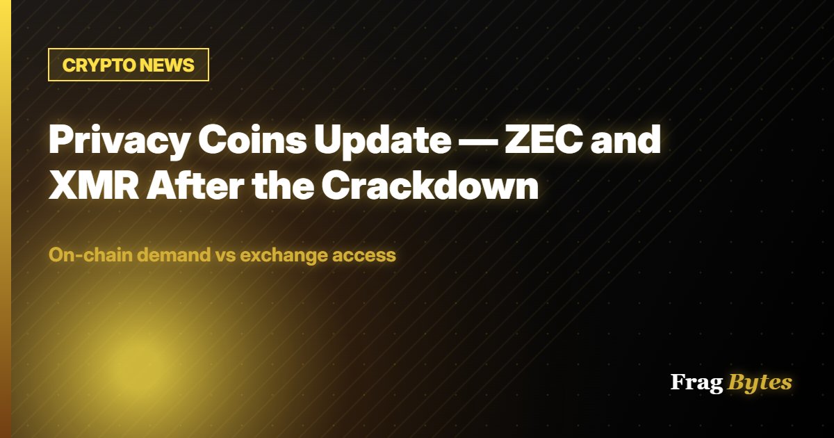Privacy Coins Update — ZEC and XMR After the Crackdown