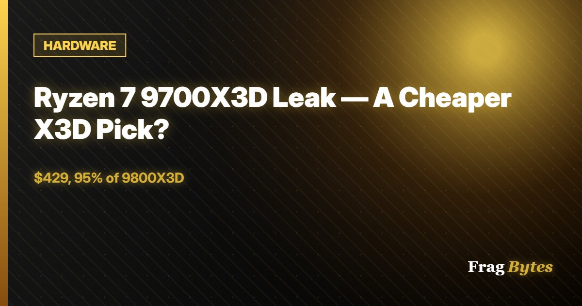 HARDWARE: Ryzen 7 9700X3D Leak — A Cheaper X3D Pick?