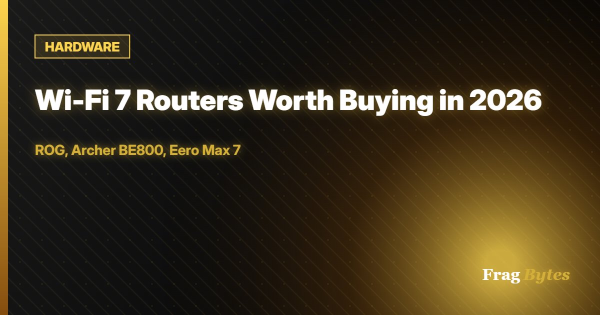 HARDWARE: Wi-Fi 7 Routers Worth Buying in 2026